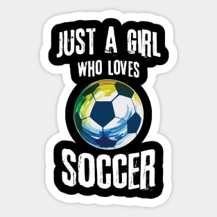 Just A Girl Who Loves Soccer Sticker